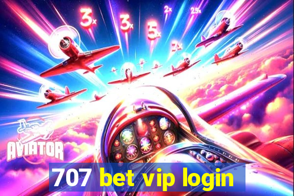 707 bet vip login